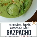 Cucumber Gazpacho with Avocado Basil Mint