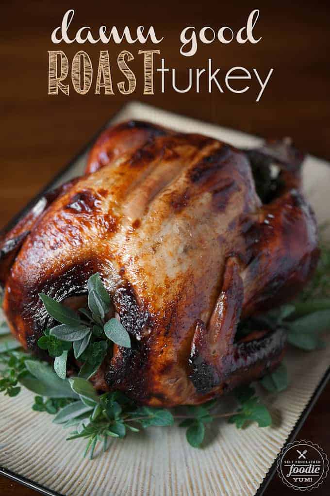 Damn Good Roast Turkey will impress your Thanksgiving guests! Oven roasted turkey made unbelievably moist and flavorful from apple cider brine and herbs.