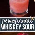 pomegranate whiskey sour.