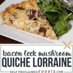 bacon leek mushroom quiche lorraine.