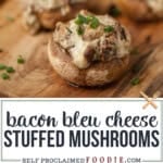 bacon blue cheese stuffed mushrooms.