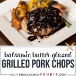 grilled pork chops with balsamic butter glaze.