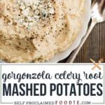 gorgonzola celery root mashed potatoes.