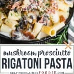 Creamy Rigatoni With Mushrooms and Prosciutto.