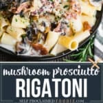 Creamy Rigatoni With Mushrooms and Prosciutto.