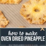 oven dried pineapple.