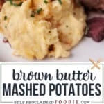 brown butter mashed potatoes.