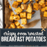 crispy oven roasted breakfast potatoes.