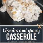 biscuits and gravy casserole.