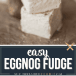 eggnog fudge.
