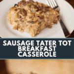 sausage tater tot breakfast casserole.