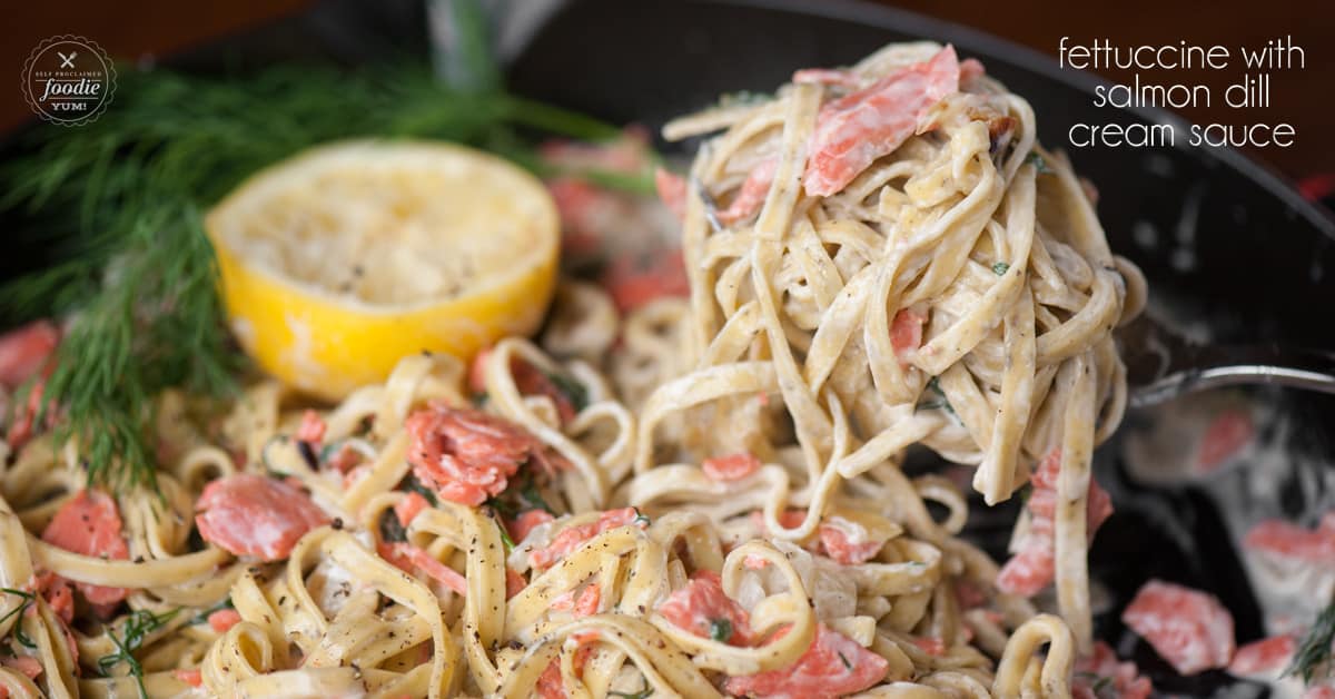 Fettuccine with Salmon Dill Cream Sauce Self Proclaimed Foodie