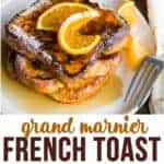 Grand Marnier French Toast easy breakfast recipe