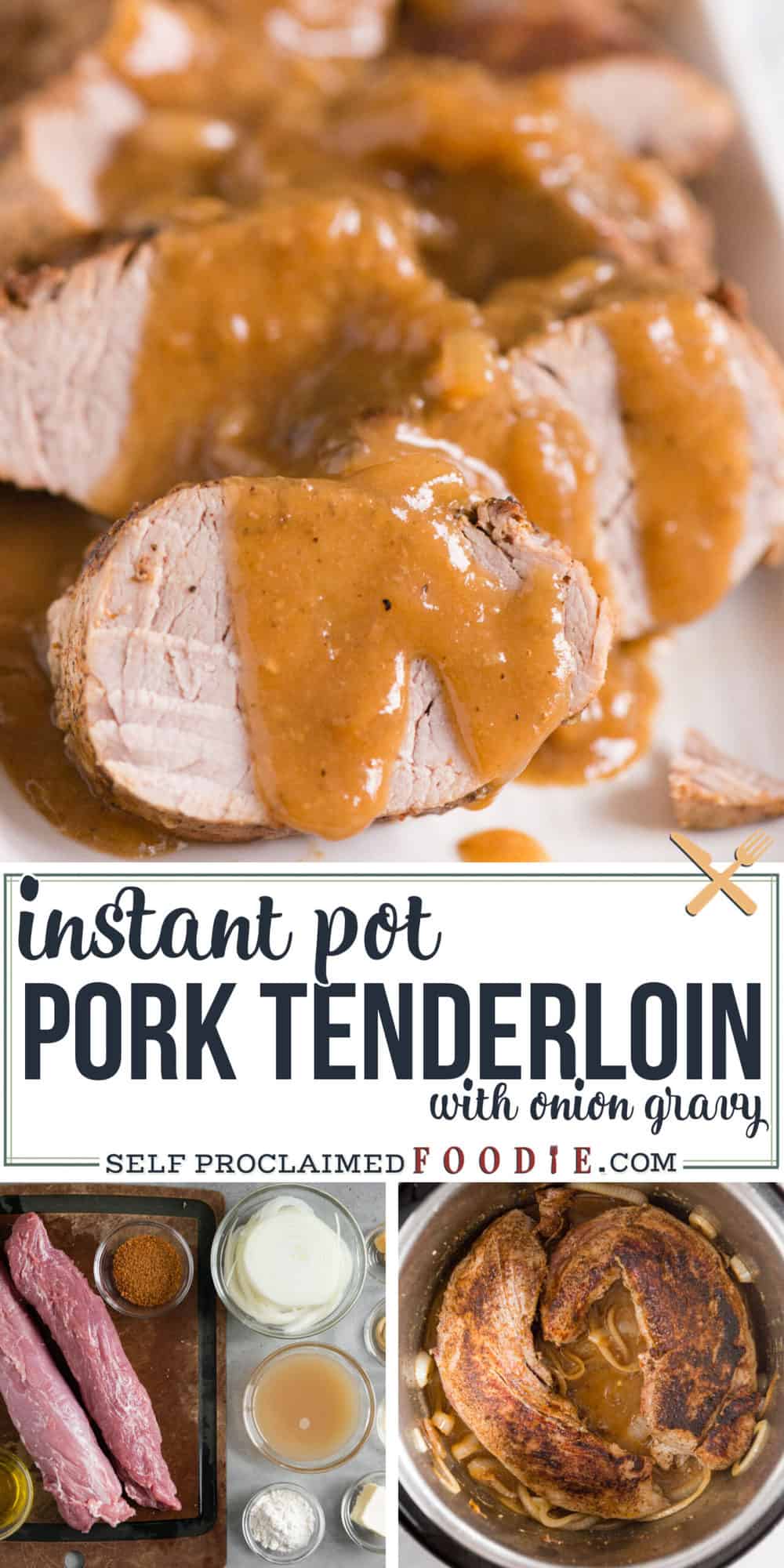 Instant Pot Pork Tenderloin with Onion Gravy - Self Proclaimed Foodie