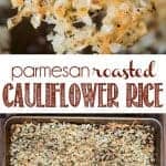 Parmesan Roasted Cauliflower Rice combines an easy and delicious vegetable side dish recipe with low carb cauliflower benefits!
