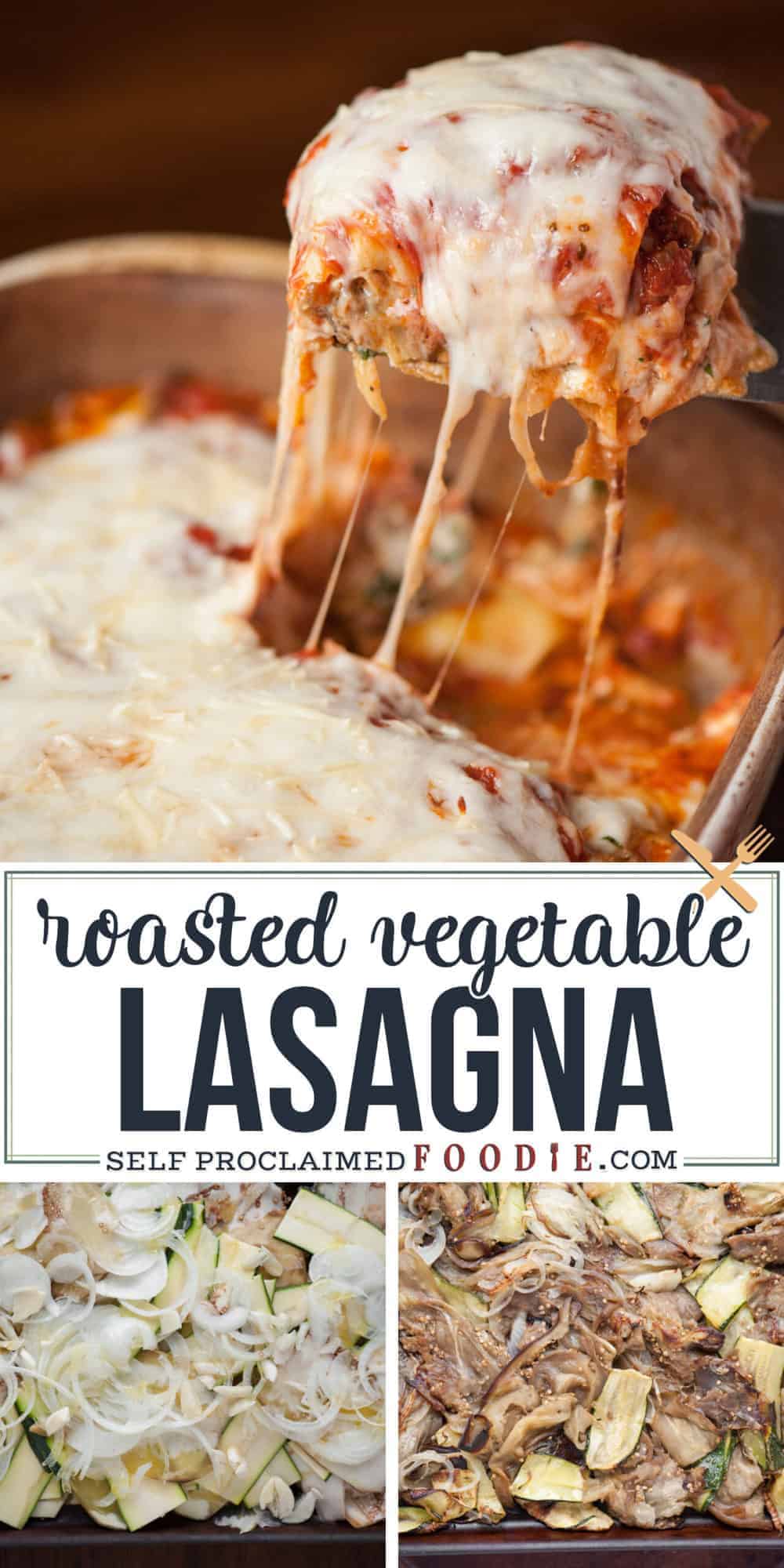 Roasted Vegetable Lasagna - Self Proclaimed Foodie